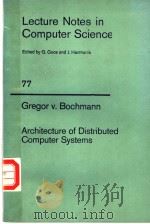 ARCHITECTURE OF DISTRIBUTED COMPUTER SYSTEMS PDF电子版封面 0387097236 GREGOR V.BOCHMANN