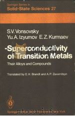 SUPERCONDUCITIVITY OF TRANSITION METALS THEIR ALLOYS AND COMPOUNDS PDF电子版封面 0387113827 S.V.VONSOVSKY YU.A.IZYUMOV E