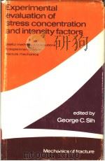 MECHANICS OF FRACTURE 7 EXPERIMENTAL EVALUATION OF STRESS CONCENTRATION AND INTENSITY FACTORS（ PDF版）