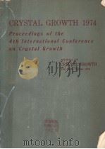 CRYSTAL GROWTH 1974 PROCEEDINGS OF THE 4TH INTERNATIONAL CONFERENCE ON CRYSTAL GROWTH PDF电子版封面 K.A.JACKSON N.KATO J.B.MULLI