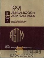 1991 ANNUAL BOOK OF ASTM STANDARDS SECTION 3 METALS TEST METHODS AND ANALYTICAL PROCEDURES VOLUME 03 1991 PDF电子版封面 0803116020