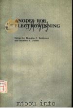 ANODES FOR ELECTROWINNING PDF电子版封面 0895204746 DOUGLAS J.ROBINSON AND STEPHEN