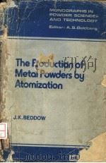 THE PRODUCTION OF METAL POWDERS BY ATOMIZATION PDF电子版封面 0855011807