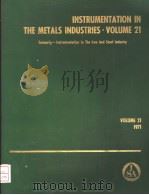 INSTRUMENTATION IN THE METALS INDUSTRIES  VOLUME 21  FORMERLY—INSTRUMENTATION IN THE LRON AND STEEL（ PDF版）