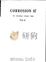 CORROSION 87 THE INTERNATIONAL CORROSION FORUM VOLUME Ⅵ PDF电子版封面