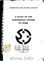 A STUDY OF THE CONTINUOUS CASTING OF STEEL PDF电子版封面