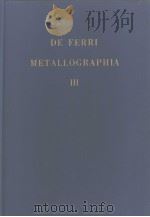 ALTA AUCTORITAS COMMUNITATIS EUROPAEAE CARBONIS FERRIQUE DE FERRI METALLOGRAPHIA Ⅲ     PDF电子版封面     