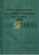 ASME INTERNATIONAL GAS TURBINE CONFERENCE AND EXHIBIT 1986 VOLUME 1 PDF电子版封面