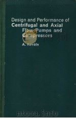 DESIGN AND PERFORMANCE OF CENTRIFUGAL AND AXIAL FLOW PUMPS AND COMPRESSORS PDF电子版封面 ANDRE KOVATS