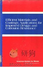 EFFICIENT MATERIALS AND COATINGS APPLICATIONS FOR IMPROVED DESIGN AND CORROSION RESISTANCE     PDF电子版封面  0871701073   