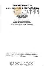 ENGINEERING FOR NUCLEAR FUEL REPROCESSING PDF电子版封面 JUSTIN T.LONG
