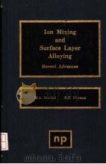 ION MIXING AND SURFACE LAYER ALLOYING RECENT ADVANCES PDF电子版封面 0815510063 M.A.NICOLET S.T.PICRAUX