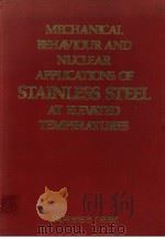 MECHANICAL BEHAVIOUR AND NUCLEAR APPLICATIONS OF STAINLESS STEEL AT ELEVATED TEMPERATURES PDF电子版封面 0904357414