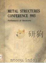 METAL STRUCTURES CONFERENCE 1985 PERFORMANCE OF STRUCTURES 1985 PDF电子版封面 0858252562