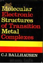 MOLECULAR ELECTRONIC STRUECTURES OF TRANSITION METAL COMPLEXES PDF电子版封面 0070034958 C.J.BALLHAUSEN