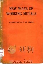 NEW WAYS OF WORKING METALS PDF电子版封面 DAVID FISHLOCK K.W.HARDS