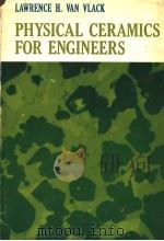 PHYSICAL CERAMICS FOR ENGINEERS     PDF电子版封面    LAWRENCE H.VAN VLACK 