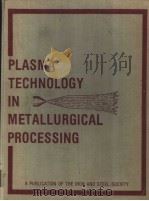 PLASMA TECHNOLOGY IN METSLLURGICAL PROCESSING EDITORIAL COMMITTEE PDF电子版封面 0932897126