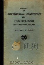 PREPRINT OF INTERNATIONAL CONFERENCE ON FRACTURE 1965 NO.4 (ADDITIONAL VOLUME) PDF电子版封面