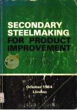SECONDARY STEELMAKING FOR PRODUCT IMPROVEMENT 1985 PDF电子版封面 0904357732