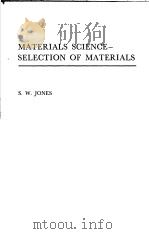 MATERIALS SCIENCE-SELECTION OF MATERIALS     PDF电子版封面  0408701102  S.W.JONES 