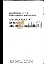 PROCEEDINGS OF THE INTERNATIONAL SYMPOSIUM ON ELECTROCHEMISTRY IN MINERAL AND METAL PROCESSING PDF电子版封面
