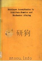 MULTIAYER AMORPHISATION BY SOLID -STATE-REACTION AND MECHANICAL ALLOYING PDF电子版封面 A.R.YAVARI P.J.DESRE