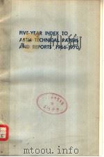 FIVE-YEAR INDEX TO ASTM TECHNICAL PAPERS AND REPORTS 1966-1970 PDF电子版封面 0803128126
