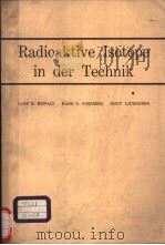 RADIOAKTIVE ISOTOPE IN DER TECHNIK PDF电子版封面 L.G.ERWALL H.G.FORSBERG K.LJUN