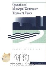 OPERATION OF MUNICIPAL WASTEWATER TREATMENT PLANTS MANUAL OF PRACTICE NO.11 VOLUME 2 PDF电子版封面 0943244811