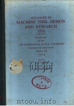 ADVANCES IN MACHINE TOOL DESIGN AND RESEARCH 1970 VOLUME B PDF电子版封面 S.A.TOBIAS F.KOENIGSBERGER