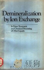 DEMINERALIZATION BY LON EXCHANGE IN WATER TREATMENT AND CHEMICAL PROCESSING OF OTHER LIQUIDS PDF电子版封面 SAMUEL B.APPLEBAUM