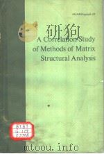 A CORRELATION STUDY OF METHODS OF MATRIX STRUCTURAL ANALYSIS PDF电子版封面 RICHARD H. GALLAGHER