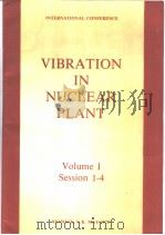 VIBRATION IN NUCLEAR PLANT VOLUME 1 SESSION 1-4 PDF电子版封面 0727700626