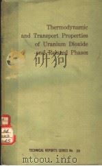 THERMODYNAMIC AND TRANSPORT PROPERTIES OF URANIUM DIOXIDE AND RELATED PHASES PDF电子版封面