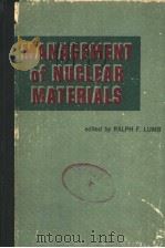 MANAGEMENT OF NUCLEAR MATERIALS PDF电子版封面 RALPH F.LUMB