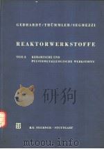 REAKTORWERKSTOFFE TEIL 2 KERAMISCHE UND PULVER-METALLURGISCHE WERKSTOFFE     PDF电子版封面     