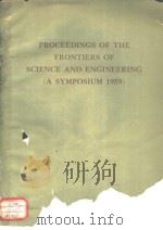 PROCEEDINGS OF THE FRONTIERS OF SCIENCE AND ENGINEERING (A SYMPOSIUM 1959) PDF电子版封面