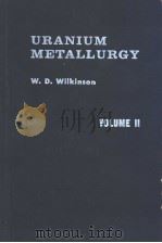 URANIUM METALLURGY VOLUME 2 URANIUM CORROSION AND ALLOYS（ PDF版）