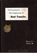 INTERNATIONAL DEVELOPMENTS IN HEAT TRANSFER PART 1-PART 2 PDF电子版封面