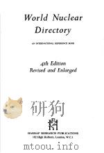 WORLD NUCLEAR DIRECTORY 4TH EDITION REVISED AND ENLARGED 1970 PDF电子版封面 0245598219