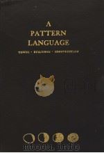A PATTERN LANGUAGE TOWNS·BUILDINGS·CONSTRUCTION   1977年  PDF电子版封面     