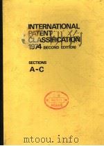 INTERNATIONAL PATENT CLASSIFICATION 1974 （SECOND EDITION） SECTIONS A-C   1974  PDF电子版封面     