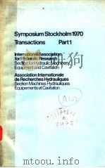 SYMPOSIUM STOCKHOLM 1970 TRANSACTIONS PART 1 INTERNATIONAL ASSOCIATION FOR HYDRAULIC RESEARCH AS 1970 PDF电子版封面