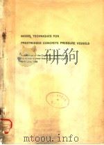 MODEL TECHNIQUES FOR PRESTRESSED CONCRETE PRESSURE VESSELS 1969 PDF电子版封面