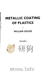 METALLIC COATING OF PLASTICS BY WILLIAM GOLDIE VOLUME 1 PDF电子版封面