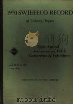 1970 SWIEEECO RECORD OF TECHNICAL PAPERS 22ND ANNUAL SOUTH WESTERN IEEE CONFERENCE & EXHIBITION PDF电子版封面