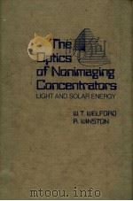 THE OPTICS OF NONIMAGING CONCENTRATORS LIGHT AND SOLAR ENERGY PDF电子版封面 W.T.WELFORO R.WINSTON