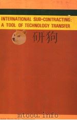 INTERNATIONAL SUB-CONTRACTING:A TOOL OF TECHNOLOGY TRANSFER 1978 PDF电子版封面 9283310470