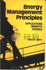 ENERGY MANAGEMENT PRINCIPLES APPLICATIONS BENEFITS SAVINGS PDF电子版封面 0080280366 CRAIG B.SMITH